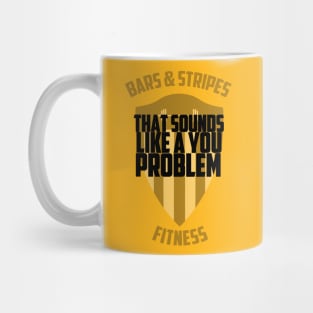 BSF - That Sounds Like a You Problem Mug